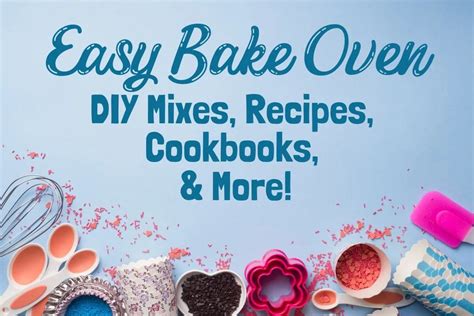 DIY Easy Bake Oven Mixes & Recipes Plus Fun Cookbooks & Accessories ...