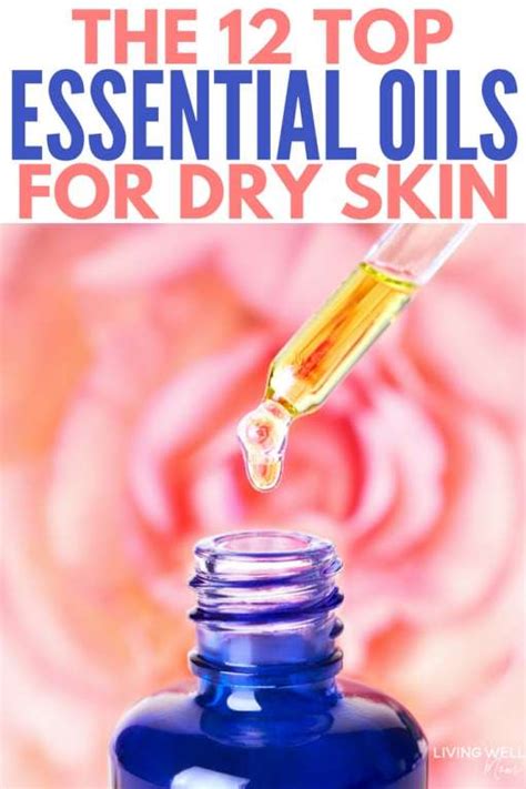 The 12 Best Essential Oils for Dry Skin + How to Use Them