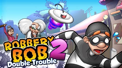 Robbery Bob 2: Double Trouble - Official HD Gameplay Trailer - YouTube