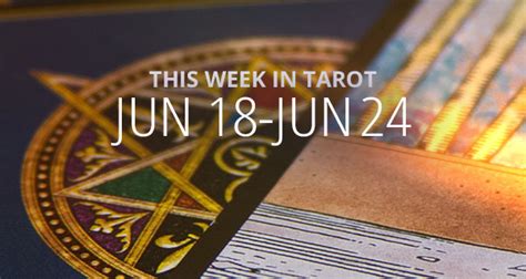 This Week in Tarot: June 18 - 24 | California Psychics
