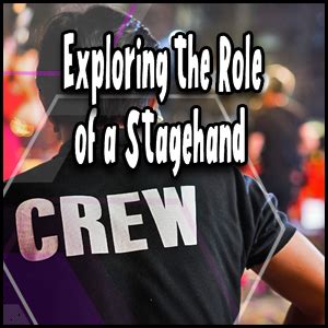 Exploring The Role Of A Stagehand: Duties And Responsibilities {2023}