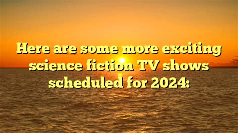 Here are some more exciting science fiction TV shows scheduled for 2024 ...