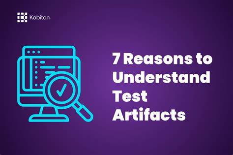 7 Reasons to Understand Test Artifacts | Kobiton