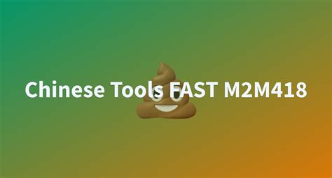 Chinese Tools FAST M2M418 - a Hugging Face Space by EricaCorral