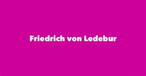 Friedrich von Ledebur - Spouse, Children, Birthday & More