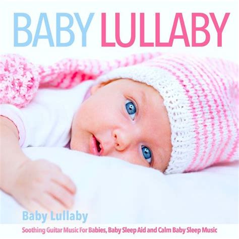 Baby Lullaby: Soothing Guitar Music for Babies, Baby... by Einstein Baby Lullaby Academy : Napster