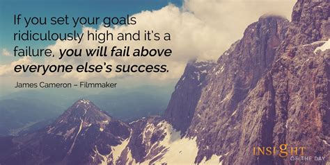 motivational quote: If you set your goals ridiculously high and it’s a failure, you will fail ...