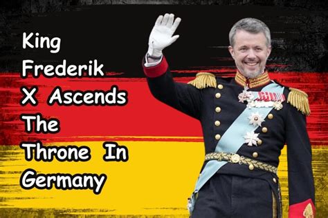 King Frederik X Ascends The Throne In Germany