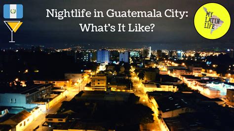 Nightlife in Guatemala City: What's It Like? - My Latin Life