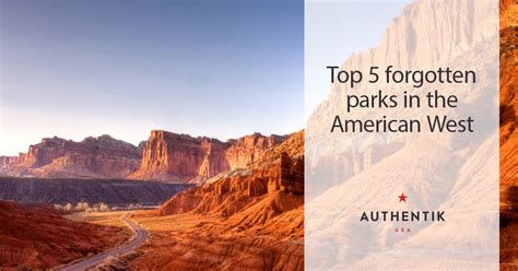 Top 5 forgotten parks in the American West