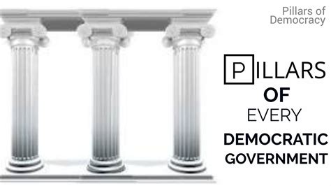 Pillars of Democracy: 9 Essential Pillars of a Democratic Government