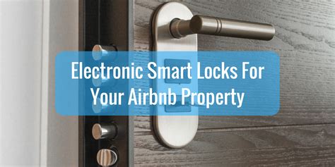 Review your options for advanced electronic and smart lock key systems to easily increase Airbnb ...