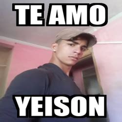 Meme Personalizado - Te amo Yeison - 32284992