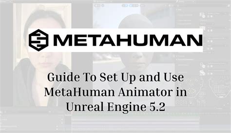 Guide To Set Up and Use MetaHuman Animator in Unreal Engine 5.2 | by ...