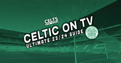 Ultimate Guide To Watching Celtic Live: Navigating Subscriptions For ...