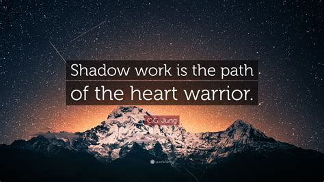 C.G. Jung Quote: “Shadow work is the path of the heart warrior.”