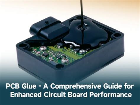 PCB glue - a comprehensive guide for enhanced circuit board performance - IBE Electronics