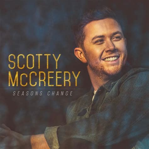 Scotty McCreery - Seasons Change Lyrics and Tracklist | Genius