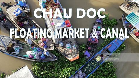 A Guide to Chau Doc Floating Market & Hidden Canal | Local Expert