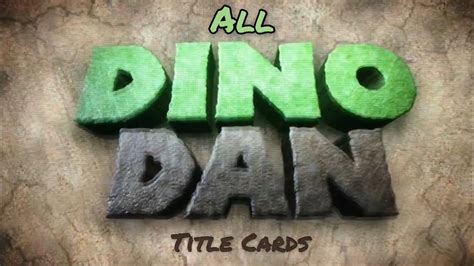 Dino Dan All Title Cards, 55% OFF | alumni.uod.ac