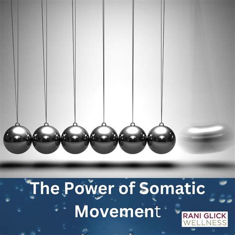 The Power Of Somatic Movement - Rani Glick Wellness