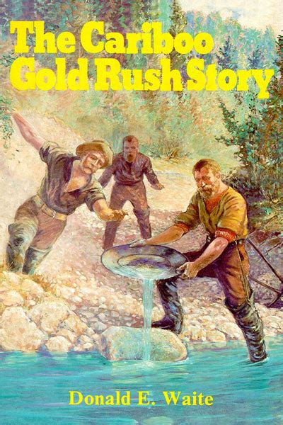 Cariboo Gold Rush Story – Hancock House Publishers
