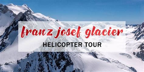 Franz Josef Glacier Helicopter Tour: An Amazing Adventure You Need to Experience