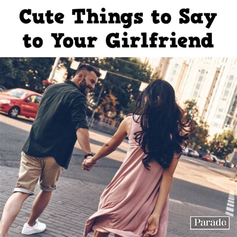 125 Cute Things to Say to Your Girlfriend She'll Love to Hear - Parade