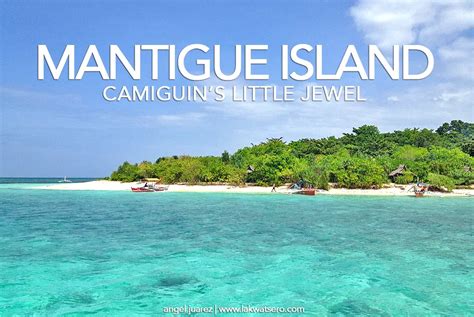 Mantigue Island: Camiguin's Little Jewel | Lakwatsero