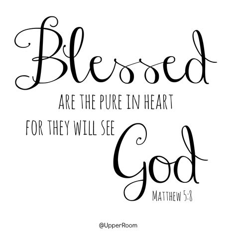 Blessed are the pure in heart for they will see God.- Matthew 5:8 | Biblical quotes, Names of ...