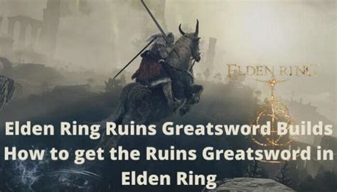 Elden Ring Ruins Greatsword Builds - How to get the Ruins Greatsword in ...