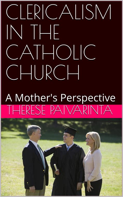 CLERICALISM IN THE CATHOLIC CHURCH: A Mother's Perspective by Therese Paivarinta | Goodreads