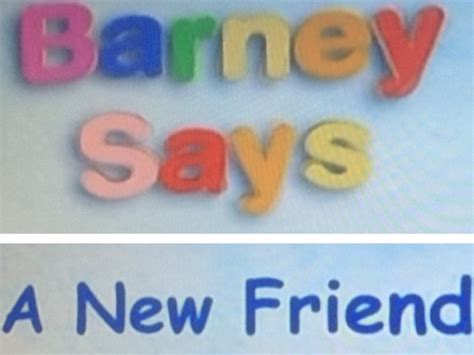 Barney Says Segment (A New Friend) | Barney&Friends Wiki | FANDOM ...