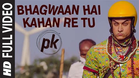 'Bhagwan Hai Kahan Re Tu' FULL VIDEO Song | PK | Aamir Khan | Anushka ...