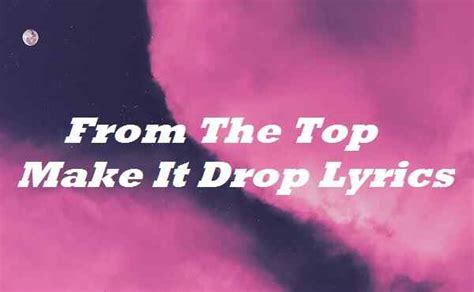 From The Top Make It Drop Lyrics - Song Lyrics Place