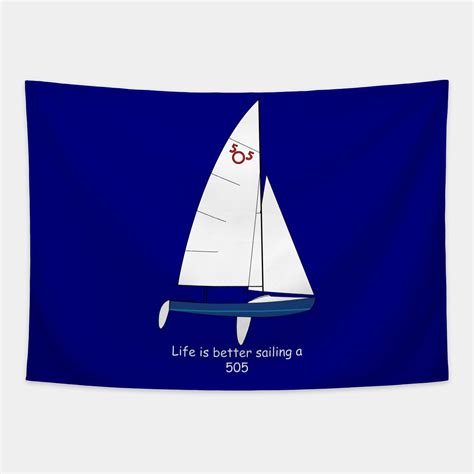 International 505 Sailboat - Life Is Better Sailing A 505 Tapestry ...