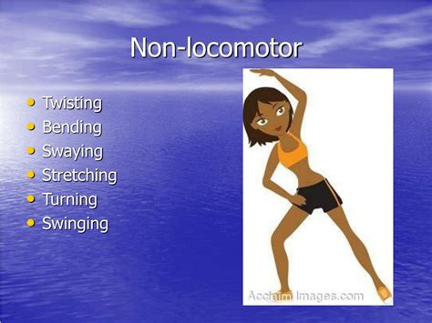 PPT - 8 Locomotor movements 8 Non-Locomotor movements PowerPoint ...