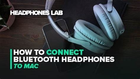 How To Connect Bluetooth Headphones to a Mac - Headphones Lab