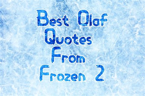 Top 10 Olaf Quotes From Frozen 2 - FilmDaft