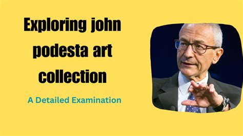 Exploring john podesta art collection: A Detailed Examination ...