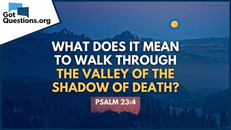 What does it mean to walk through the valley of the shadow of death? | GotQuestions.org ...