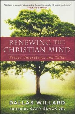 Renewing the Christian Mind: Essays, Interviews, and Talks: Dallas ...