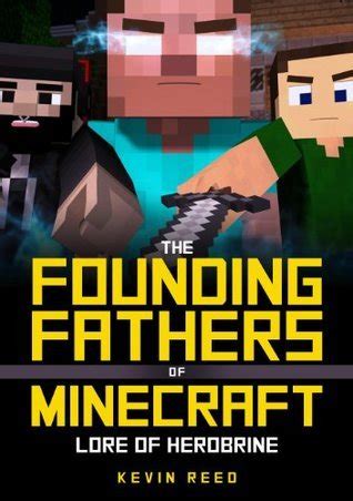 The Founding Fathers of Minecraft: Lore of Herobrine by Kevn Reed ...