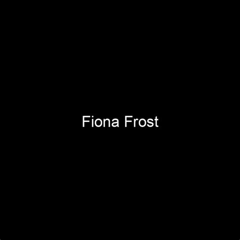 Fame | Fiona Frost net worth and salary income estimation Nov, 2024 ...