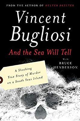 And the Sea Will Tell: Vincent Bugliosi, Bruce Henderson: 9780393327960: Amazon.com: Books ...