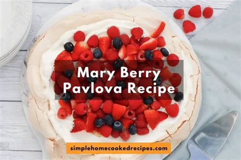 Mary Berry Pavlova Recipe: Christmas Special - Simple Home Cooked Recipes