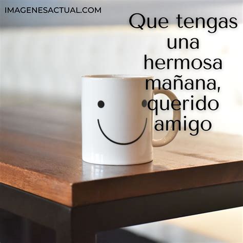 Las MEJORES imágenes de Buenos días amigo >> Frases, saludos y mensajes ...