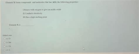 Solved Element X forms compounds and molecules that has AL.L | Chegg.com