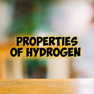 Physical and Chemical Properties of Hydrogen - All About Chemistry