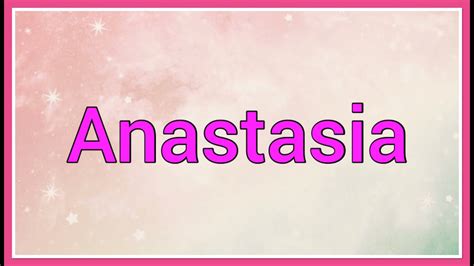 Anastasia | Name Origin Meaning Variations - YouTube